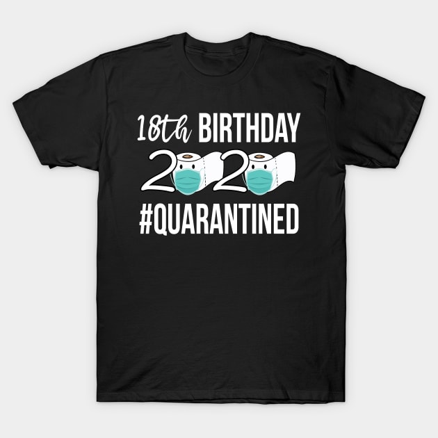 Birthday 2020 Quarantined 18th birthday Quarantined T-Shirt by theamylloydminster